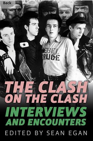 The Clash on the Clash: Interviews and Encounters  by Sean Egan