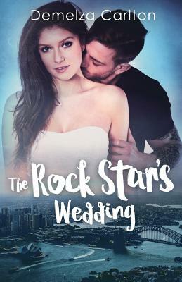 The Rock Star's Wedding by Demelza Carlton