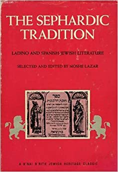 The Sephardic Tradition : Ladino and Spanish-Jewish Literature by Moshe Lazar