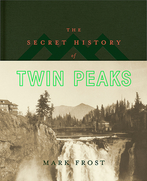 The Secret History of Twin Peaks by Mark Frost