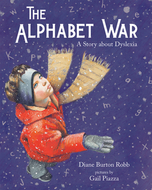 The Alphabet War: A Story about Dyslexia by Diane Burton Robb