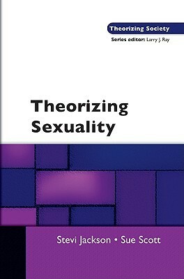 Theorizing Sexuality by Stevi Jackson, Sue Scott