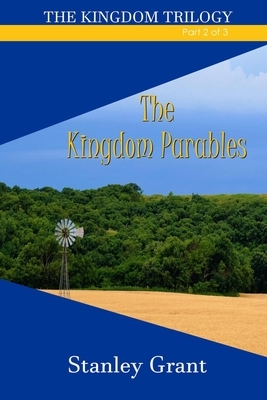 The Kingdom Parables by Stanley Grant