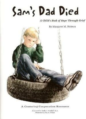 Sam's Dad Died: A Child's Book of Hope Through Grief by Susan Aitken, Sasha J. Mudlaff, Margaret M. Holmes