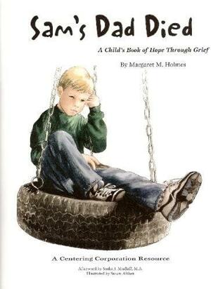 Sam's Dad Died: A Child's Book of Hope Through Grief by Sasha J. Mudlaff, Susan Aitken, Margaret M. Holmes