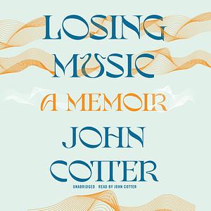 Losing Music by John Cotter