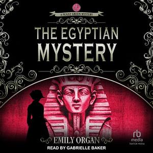 The Egyptian Mystery by Emily Organ