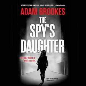 The Spy's Daughter by Adam Brookes