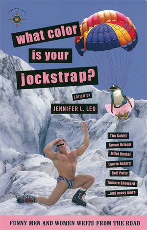 What Color Is Your Jockstrap?: Funny Men and Women Write from the Road by Jennifer L. Leo