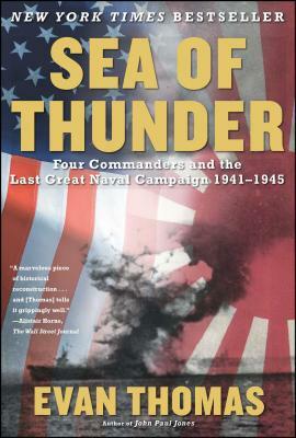 Sea of Thunder: Four Commanders and the Last Great Naval Campaign, 1941-1945 by Evan Thomas