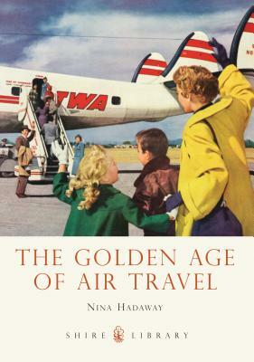 The Golden Age of Air Travel by Nina Hadaway
