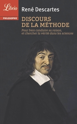 Discours de la méthode: Pour bien conduire sa raison, et chercher la vérité dans les sciences by René Descartes