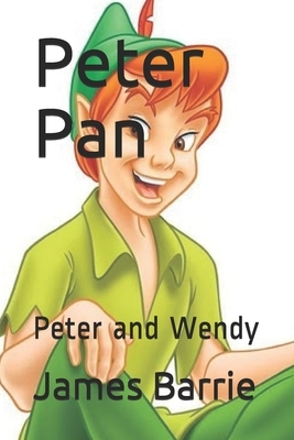 Peter Pan: Peter and Wendy by J.M. Barrie