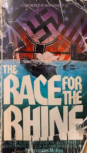 The Race for the Rhine Bridges by Alexander McKee