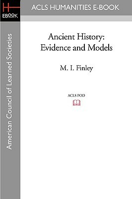 Ancient History: 2evidence and Models by Moses I. Finley