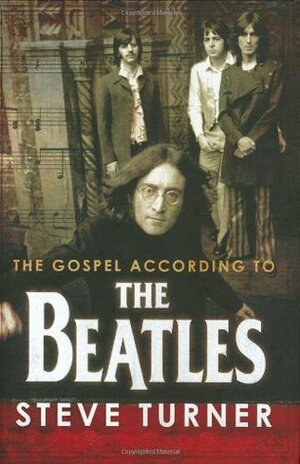 The Gospel According to the Beatles by Steve Turner