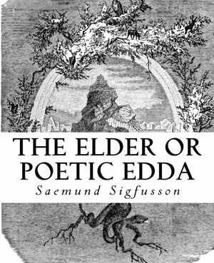 The Elder Or Poetic Edda by Unknown, Olive Bray