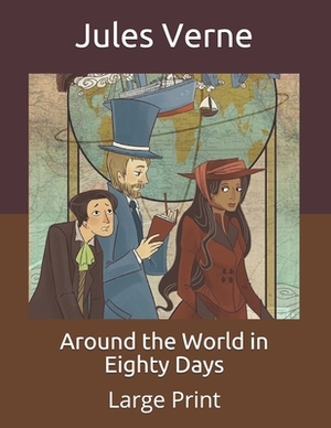 Around the World in Eighty Days: Large Print by Jules Verne