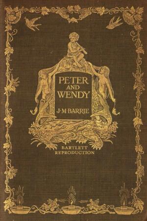 Peter and Wendy: Peter Pan, or The Boy Who Wouldn't Grow Up by J.M. Barrie