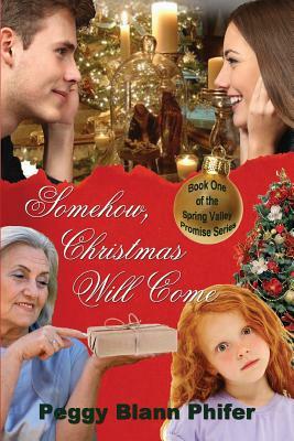 Somehow, Christmas Will Come by Peggy Blann Phifer