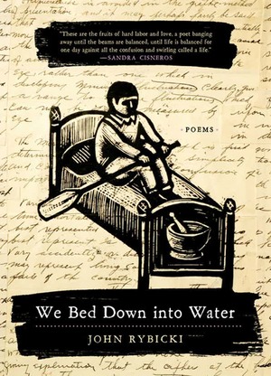 We Bed Down into Water by John Rybicki