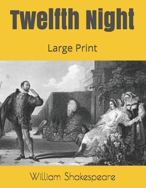 Twelfth Night: Large Print by William Shakespeare