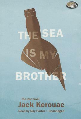 The Sea Is My Brother by Jack Kerouac