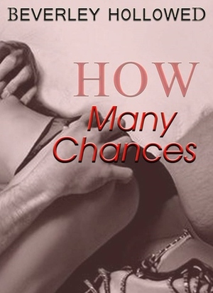 How Many Chances by Beverley Hollowed
