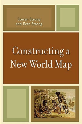 Constructing a New World Map by Evan Strong, Steven Strong