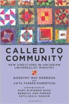 Called to Community: New Directions in Unitarian Universalist Ministry by Anita Farber-Robertson, Dorothy May Emerson, Mary McKinnon Ganz