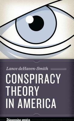 Conspiracy Theory in America by Lance Dehaven-Smith