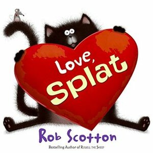 Love, Splat by Rob Scotton