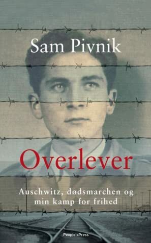 Overlever - Auschwitz, dødsmarchen og min kamp for frihed by Sam Pivnik