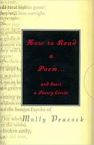 How to read a poem...and start a poetry circle by Molly Peacock