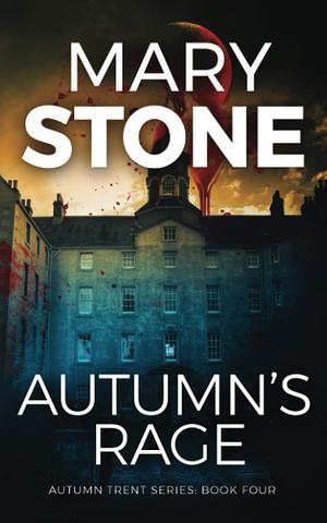 Autumn's Rage by Mary Stone