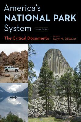 America's National Park System: The Critical Documents, Second Edition by Lary M. Dilsaver