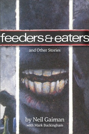 Feeders & Eaters and Other Stories by Neil Gaiman, Todd Klein, Mark Buckingham