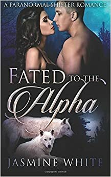 Fated to the Alpha by Jasmine White