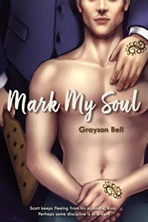 Mark My Soul by Grayson Bell