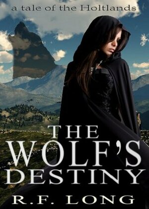 The Wolf's Destiny (a Tale of the Holtlands, #3) by R.F. Long