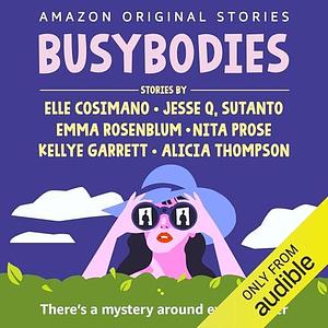 Busybodies: There's a Mystery Around Every Corner by Jesse Q. Sutanto, Emma Rosenblum, Alicia Thompson, Nita Prose, Elle Cosimano, Kellye Garrett