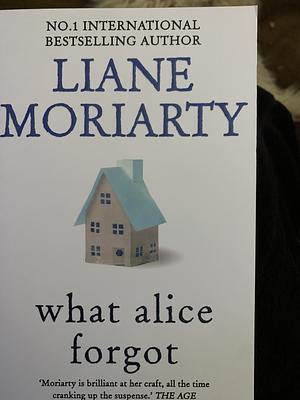 What Alice Forgot by Liane Moriarty