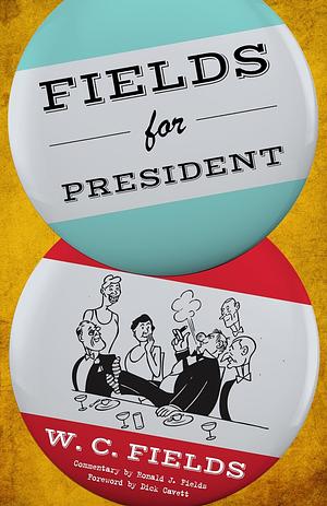 Fields for President by W.C. Fields