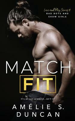 Match Fit: Bad Boys and Show Girls by Amélie S. Duncan