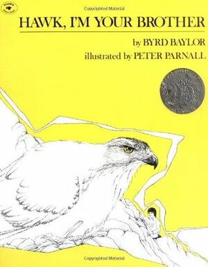Hawk, I'm Your Brother by Byrd Baylor, Peter Parnall