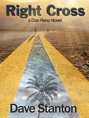 Right Cross: A Hard-Boiled Crime Novel: Dan Reno Private Detective Noir Mystery Series by Dave Stanton, Dave Stanton