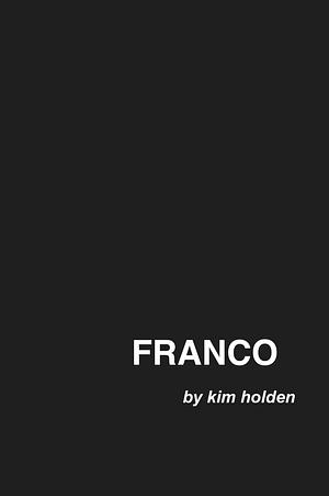 Franco by Kim Holden