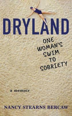Dryland: One Woman's Swim to Sobriety by Nancy Stearns Bercaw