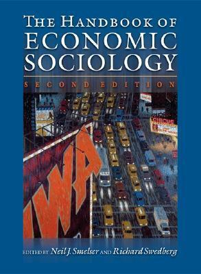 The Handbook of Economic Sociology by Neil J. Smelser, Richard Swedberg