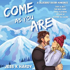 Come As You Are by Jess K. Hardy